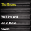 The Enemy - We'll Live and Die In These Towns artwork