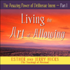 The Amazing Power of Deliberate Intent, Part I (Unabridged) - Esther Hicks & Jerry Hicks