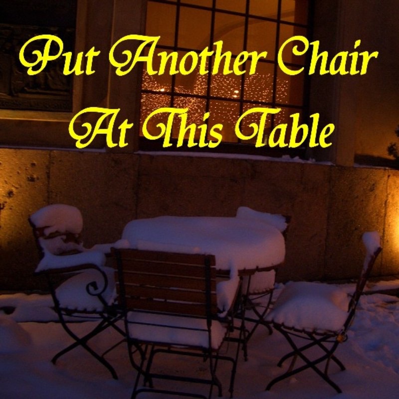 Put Another Chair At This Table
