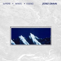 SUPREME*INFINITE*ESSENCE - Zero Ohms