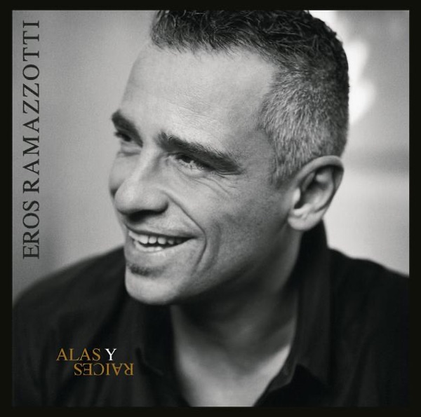 Alas y Raices - Eros Ramazzotti