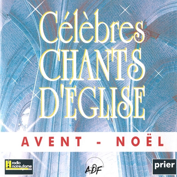 Célèbres chants d'Église : Avent - Noël artwork