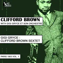 Clifford Brown Sextet : Paris 1953, Vol. 1 - Clifford Brown Clifford Brown Sextet : Paris 1953, Vol. 1 - Clifford Brown