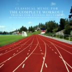 Cardio: The Complete Classical Music Workout "Fast Tempo" (Continuous Mix)