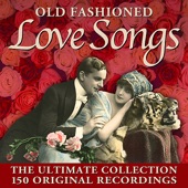 Old Fashioned Love Songs - 150 Original Recordings artwork