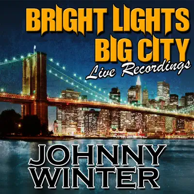 Bright Lights Big City: Live Recordings - Johnny Winter