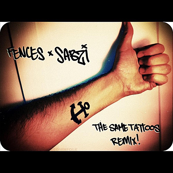 Обложка альбома «The Same Tattoos (Sabzi Remix) [feat. Sabzi] - Single» — Fences