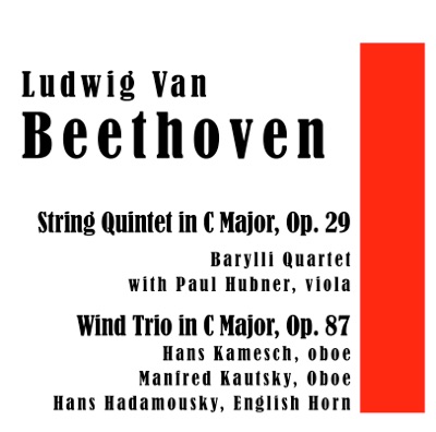 Ludwig Van Beethoven: String Quintet in C Major, Op. 29 / Wind Trio in C Major, Op. 87