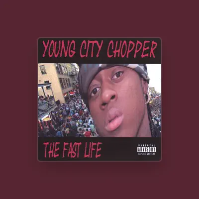 Listen to Chopper aka "Young City", watch music videos, read bio, see tour dates & more!