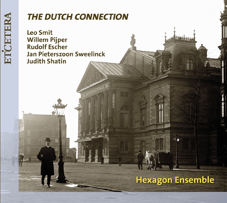 Обложка альбома «Smit & Pijper & Escher & Pieterszoon Sweelinck & Shatin: The Dutch Connection» — Hexagon Ensemble