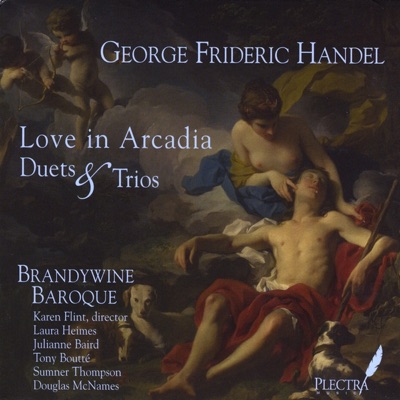 George Frideric Handel: Love In Arcadia - Duets and Trios