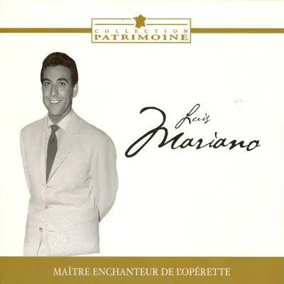 Luis Mariano - Maître enchanteur de l'opérette - Luis Mariano