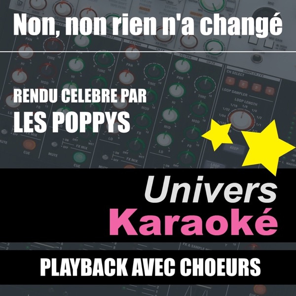 Cover of Non, non rien n'a changé (Rendu célèbre par Les Poppy's) [Version karaoké avec chœurs] - Single