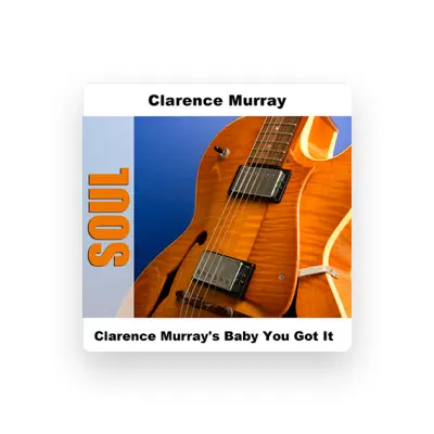 Listen to Clarence Murray, watch music videos, read bio, see tour dates & more!
