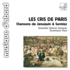 Les Cris de Paris - Songs of Janequin & Sermisy - 多明尼克 · 維斯 & Ensemble Clément Janequin