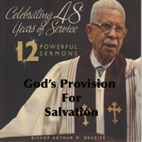 God's Provision For Salvation - Bishop Arthur M. Brazier & Apostolic Church of God