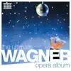 Stream & download The Ultimate Wagner Opera Album