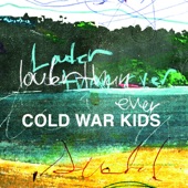 Cold War Kids - Louder Than Ever