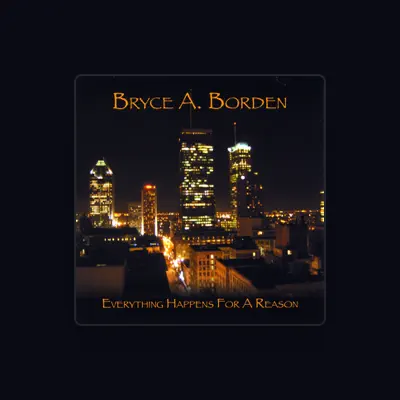 Listen to Bryce A. Borden, watch music videos, read bio, see tour dates & more!