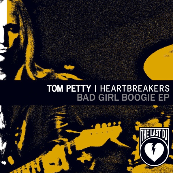 Bad Girl Boogie (Live) - EP - Tom Petty & The Heartbreakers
