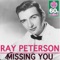 Missing You (Digitally Remastered) - Ray Peterson lyrics