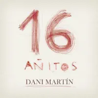 16 Añitos — Dani Martin