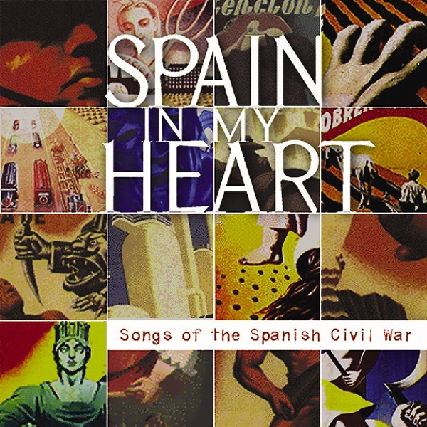 Spain In My Heart: Songs of the Spanish Civil War