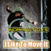 I Like to Move It (Workout Remix) - Workout DJ's