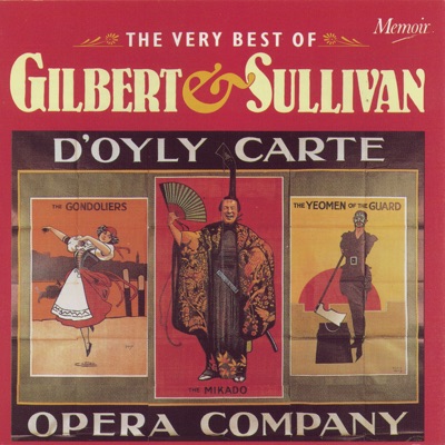 The Very Best of Gilbert and Sullivan: Music from The Gondoliers, The Pirates of Penzance, The Mikado, The Yeomen of the Guard, Iolanthe...