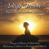Indigo Dreams: Kids Relaxation Music Decreasing Stress, Anxiety and Anger, Improve Sleep. - Lori Lite