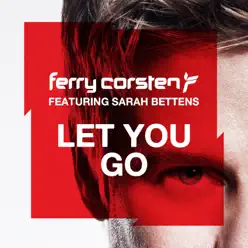 Let You Go (feat. Sarah Bettens) - Single - Ferry Corsten