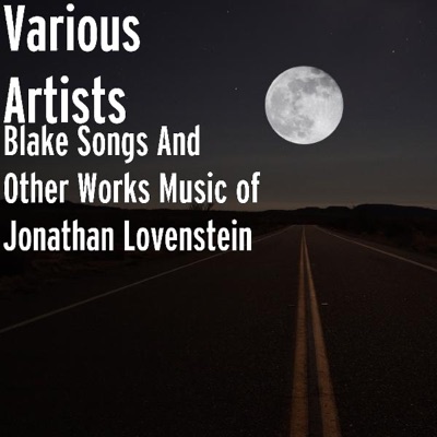 Blake Songs and Other Works Music of Jonathan Lovenstein