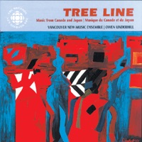 Tree Line - New Music from Canada and Japan - Owen Underhill, Vancouver New Music Ensemble, Steven Dann & Fides Krucker