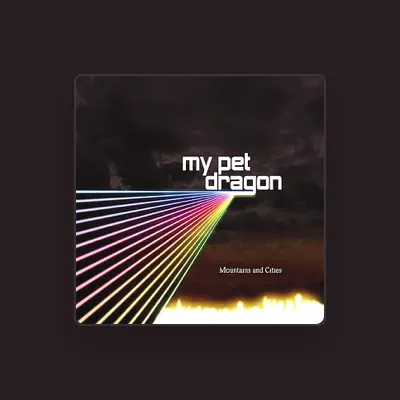 Listen to My Pet Dragon, watch music videos, read bio, see tour dates & more!