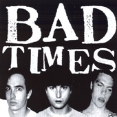 Bad Times - Listen to the Band