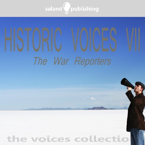 Historic Voices VII: The War Reporters cover