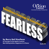 Cover art for Fearless - Boundless Courage in Everyday Life by Barry Neil Kaufman - The Option Institute