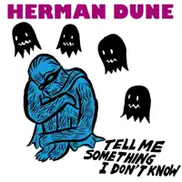 Tell Me Something I Don't Know — Herman Dune