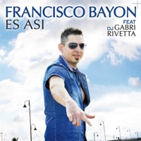 Es Asi (feat. DJ Gabri Rivetta) - Single - Francisco Bayon