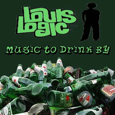 Listen to Music To Drink By by Louis Logic