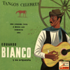 Vintage Tango Nº5 - EPs Collectors "Tangos Célebres" - Eduardo Bianco Y Su Orquesta Típica