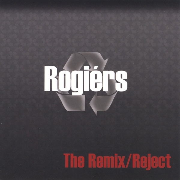 Обложка альбома «The Remix/Reject» — Rogiérs