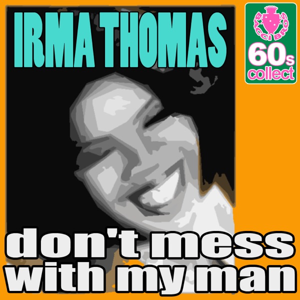 Don't Mess With My Man (Digitally Remastered) - Single - Irma Thomas