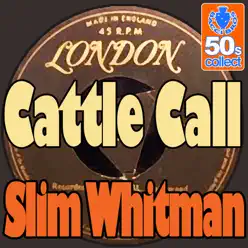 Cattle Call (Digitally Remastered) - Single - Slim Whitman Cattle Call (Digitally Remastered) - Single - Slim Whitman