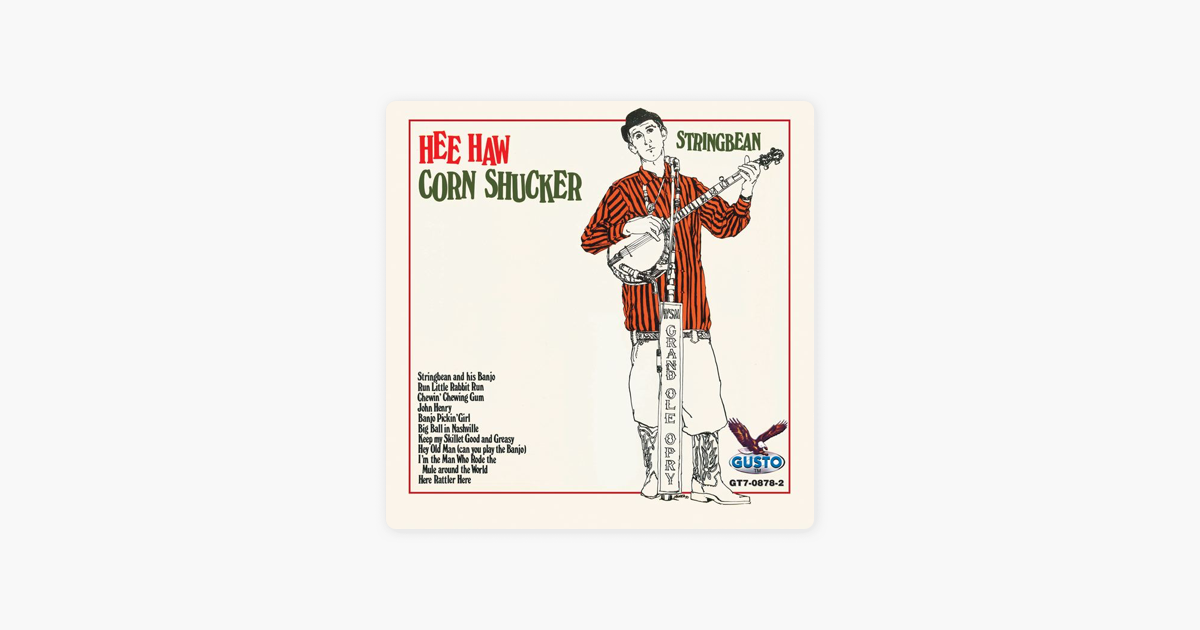 Hee Haw Corn Shucker By Stringbean On Apple Music Oh yeah, avoid the saw blades. hee haw corn shucker by stringbean on apple music