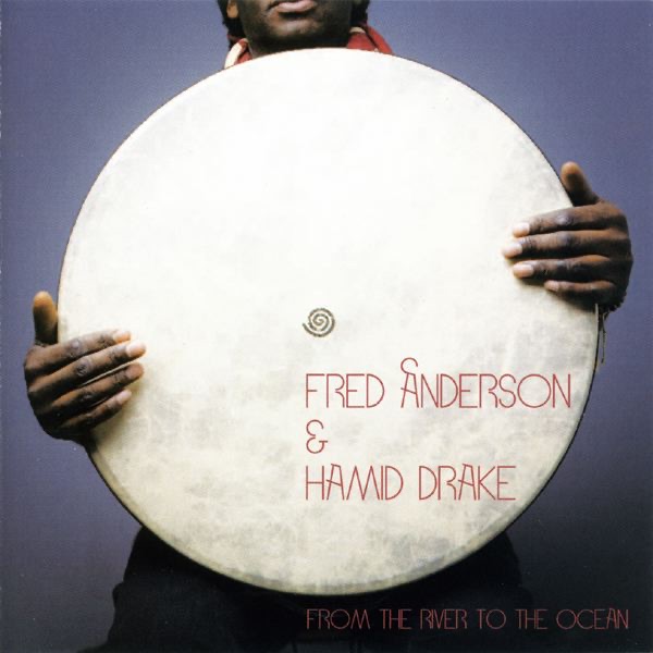 Обложка альбома «From the River to the Ocean» — Fred Anderson & Hamid Drake