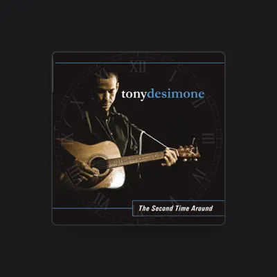 Listen to Tony DeSimone, watch music videos, read bio, see tour dates & more!
