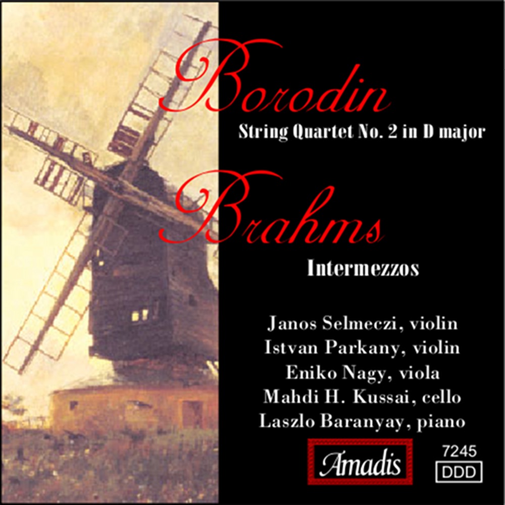 Обложка альбома «Borodin: String Quartet No. 2 in D Major - Brahms: Intermezzos» — Janos Selmeczi, Mahdi H. Kussai, Eniko Nagy, István Párkányi, Zsuzsa Kollar, Zsolt Szatmari & Laszlo Baranyay