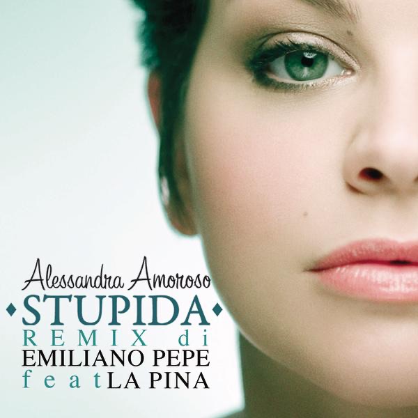 Обложка альбома «Stupida (Remix by Emiliano Pepe feat. La Pina) - Single» — Alessandra Amoroso feat. La Pina