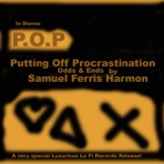 P.O.P/Putting Off Procrastination - EP